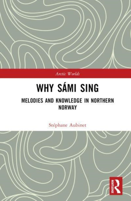 Why Sami Sing: Knowing through Melodies in Northern Norway