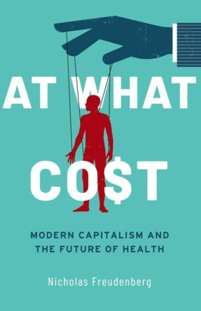 At What Cost: Modern Capitalism and the Future of Health