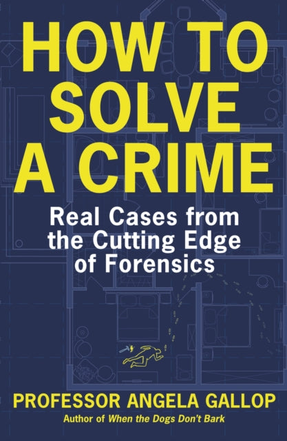 How to Solve a Crime: Stories from the Cutting Edge of Forensics