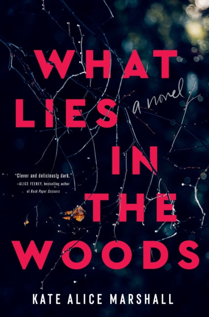 What Lies in the Woods: A Novel