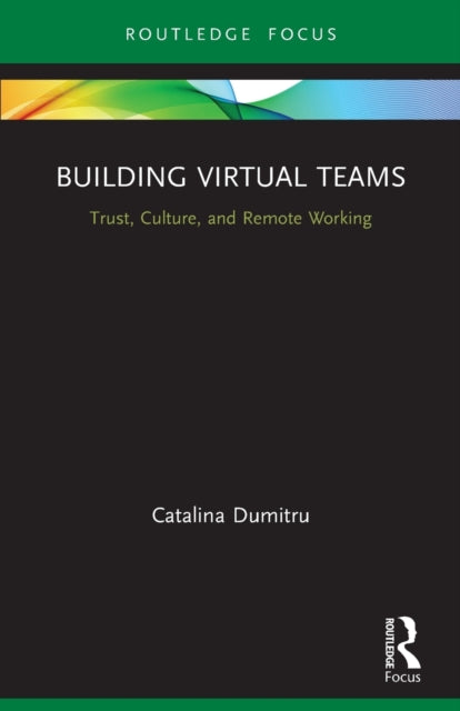 Building Virtual Teams: Trust, Culture, and Remote Working