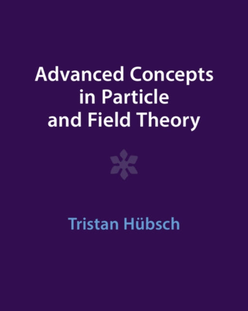 Advanced Concepts in Particle and Field Theory