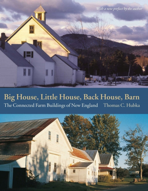 Big House, Little House, Back House, Barn - The Connected Farm Buildings of New England