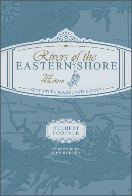 Rivers of the Eastern Shore, 2nd Edition: Seventeen Maryland Rivers