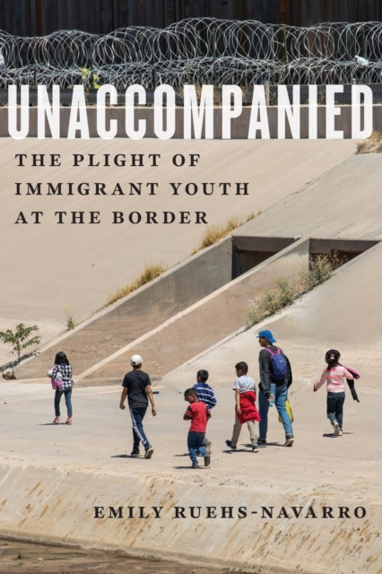 Unaccompanied: The Plight of Immigrant Youth at the Border