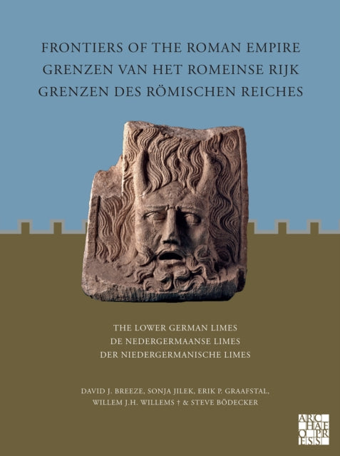 Frontiers of the Roman Empire: The Lower German Limes: Grenzen van het Romeinse Rijk: De Nedergermaanse Limes / Grenzen des Roemischen Reiches: Der Niedergermanische Limes