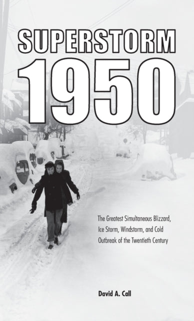 Superstorm 1950: The Greatest Simultaneous Blizzard, Ice Storm, Windstorm, and Cold Outbreak of the Twentieth Century