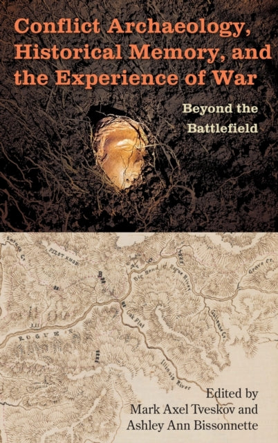 Conflict Archaeology, Historical Memory, and the Experience of War: Beyond the Battlefield