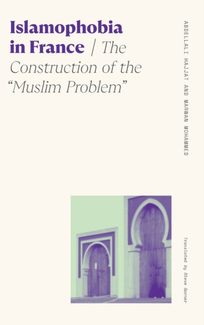 Islamophobia in France: The Construction of the "Muslim Problem