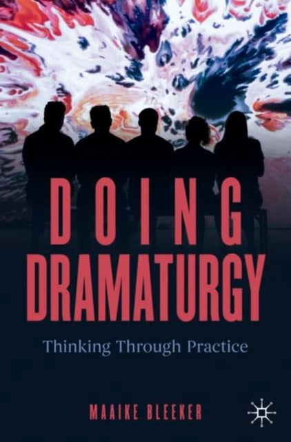 Doing Dramaturgy: Thinking Through Practice