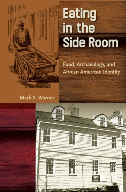 Eating in the Side Room: Food, Archaeology, and African American Identity