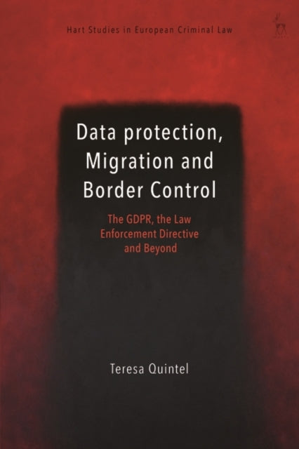 Data Protection, Migration and Border Control: The GDPR, the Law Enforcement Directive and Beyond