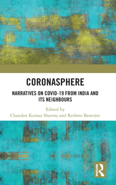 Coronasphere: Narratives on COVID 19 from India and its Neighbours