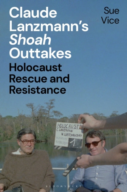 Claude Lanzmann's 'Shoah' Outtakes: Holocaust Rescue and Resistance