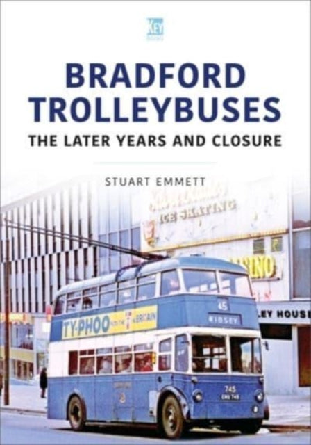 Bradford Trolleybuses: The Later Years and Closure