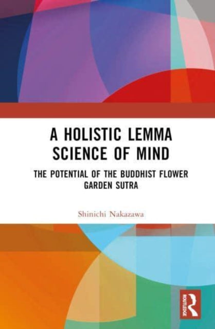 A Holistic Lemma Science of Mind: The Potential of the Buddhist Flower Garden Sutra