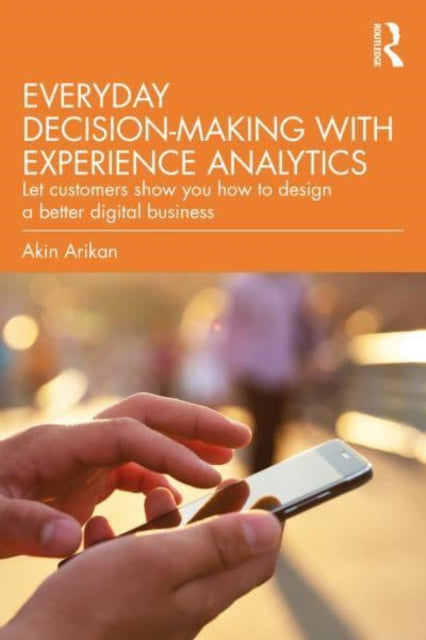 Customer Experience Analytics: How Customers Can Better Guide Your Web and App Design Decisions