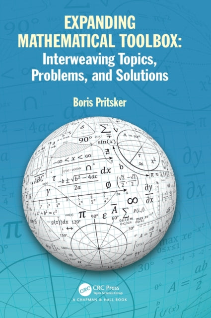 Expanding Mathematical Toolbox: Interweaving Topics, Problems, and Solutions: Interweaving Topics, Problems and Solutions