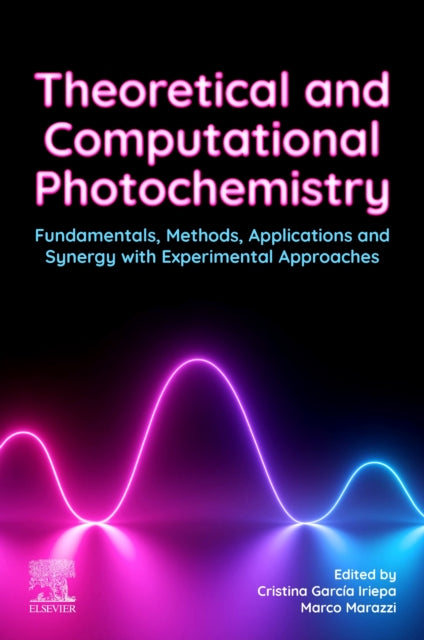 Theoretical and Computational Photochemistry: Fundamentals, Methods, Applications and Synergy with Experimentation