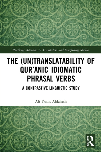 The (Un)Translatability of Qur'anic Idiomatic Phrasal Verbs: A Contrastive Linguistic Study