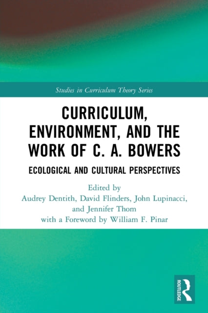 Curriculum, Environment, and the Work of C. A. Bowers: Ecological and Cultural Perspectives