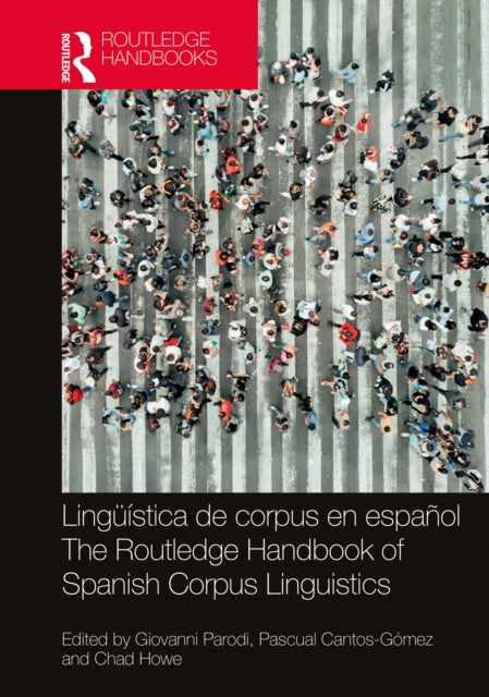 Linguistica de corpus en espanol / The Routledge Handbook of Spanish Corpus Linguistics: The Routledge Handbook of Spanish Corpus Linguistics