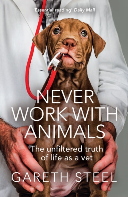 Never Work with Animals: The Unfiltered Truth of Life as a Vet