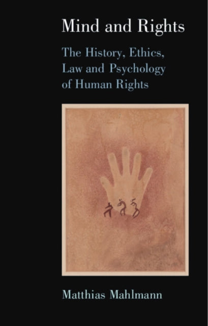 Mind and Rights: The History, Ethics, Law and Psychology of Human Rights