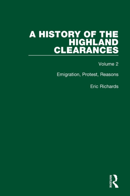 A History of the Highland Clearances: Emigration, Protest, Reasons