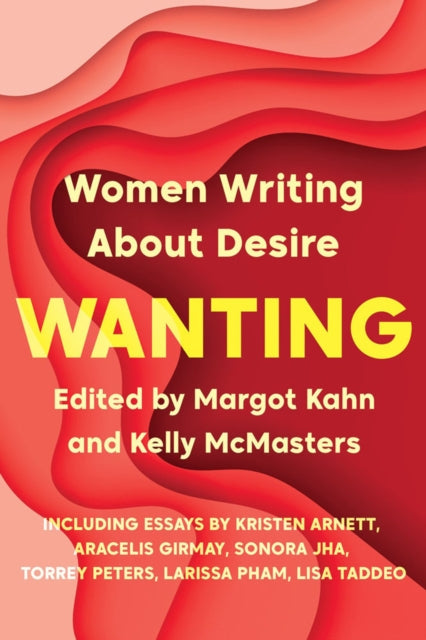 Wanting: Women Writing About Desire