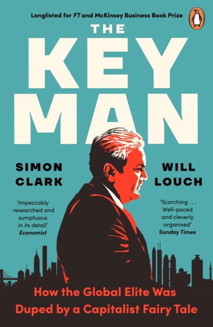 The Key Man: How the Global Elite Was Duped by a Capitalist Fairy Tale