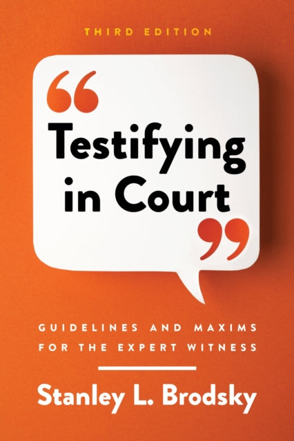 Testifying in Court: Guidelines and Maxims for the Expert Witness