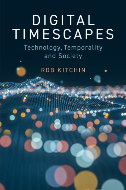 Digital Timescapes - Technology, Temporality and Society