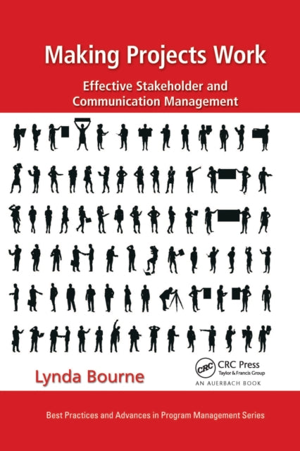 Making Projects Work: Effective Stakeholder and Communication Management