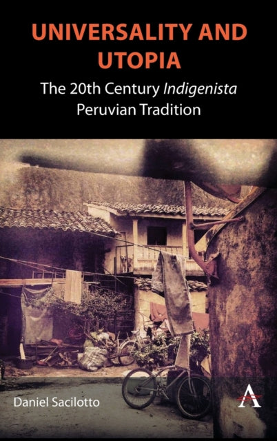 Universality and Utopia: The 20th Century Indigenista Peruvian Tradition