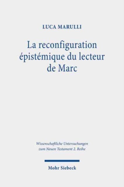La reconfiguration epistemique du lecteur de Marc: Perspectives synchroniques et diachroniques sur le recit du demoniaque de Gerasa (Mc 5.1-20) mis en resonance avec les jeunes hommes de 14.51-52 et 16.1-8