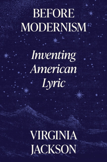 Before Modernism: Inventing American Lyric