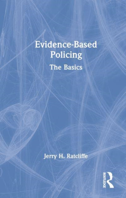 Evidence-Based Policing: The Basics