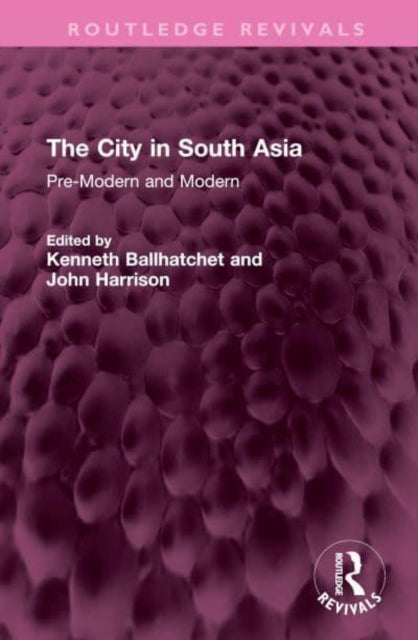 The City in South Asia: Pre-Modern and Modern