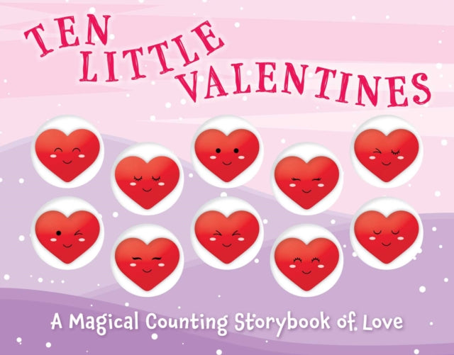 Ten Little Valentines: A Magical Counting Storybook of Love