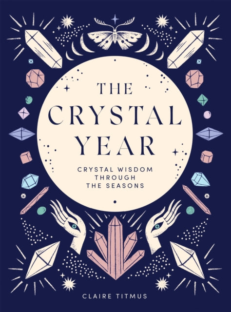 The Crystal Year: Crystal Wisdom Through the Seasons