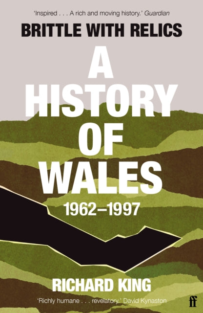 Brittle with Relics: A History of Wales, 1962-97 ('Oral history at its revelatory best' DAVID KYNASTON)
