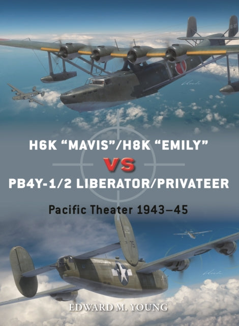 H6K "Mavis"/H8K "Emily" vs PB4Y-1/2 Liberator/Privateer: Pacific Theater 1943-45