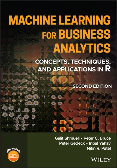 Machine Learning for Business Analytics: Concepts,  Techniques, and Applications in R, Second Edition