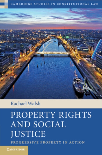 Property Rights and Social Justice: Progressive Property in Action