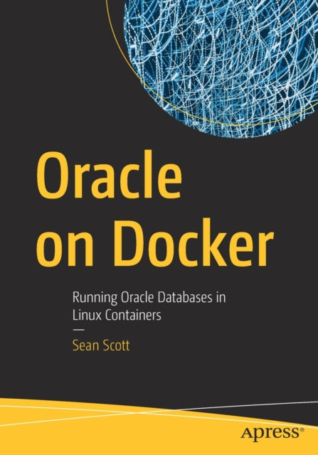 Oracle on Docker: Running Oracle Databases in Linux Containers