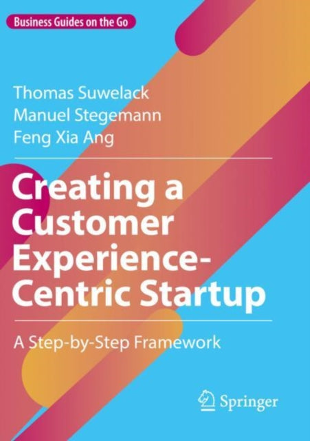 Creating a Customer Experience-Centric Startup: A Step-by-Step Framework