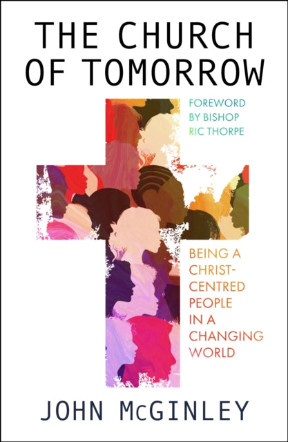 The Church of Tomorrow: Being a Christ Centred People in a Changing World