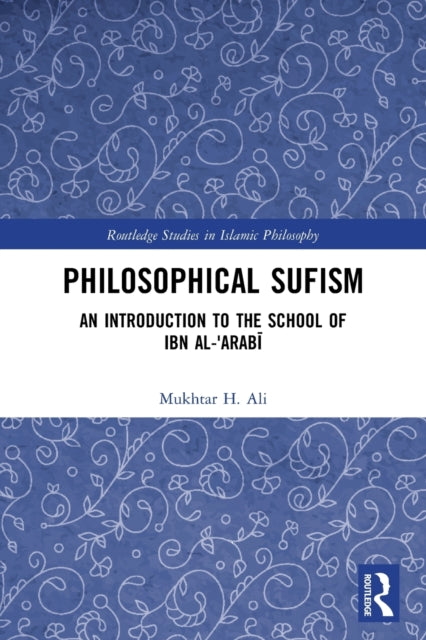 Philosophical Sufism: An Introduction to the School of Ibn al-'Arabi