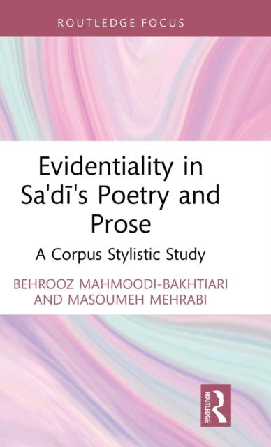 Evidentiality in Sa'di's Poetry and Prose: A Corpus Stylistic Study